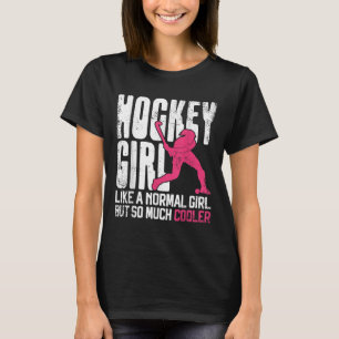 Field Hockey Hockey Girl Like A Normal Girl But So T-Shirt