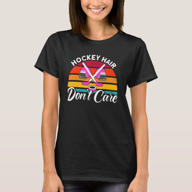 Field Hockey Hockey Hair Don't Care 1 T-Shirt (Front)