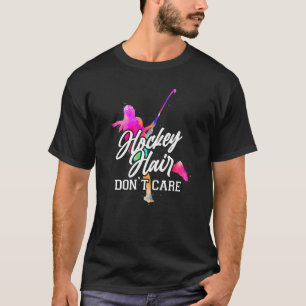Field Hockey Hockey Hair Don't Care  1 T-Shirt