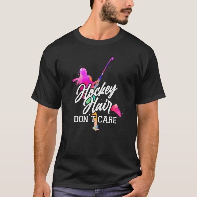 Field Hockey Hockey Hair Don't Care  1 T-Shirt (Front)