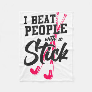 Field Hockey I Beat People With A Stick _2 Fleece Blanket