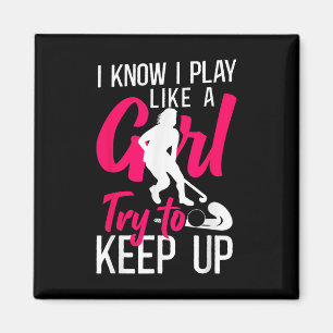 Field Hockey I Know I Play Like A Girl Try To Keep Magnet