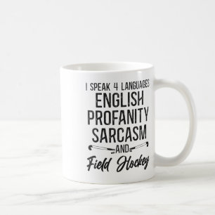 Field Hockey I Speak 4 Languages English Profanity Coffee Mug