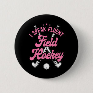 Field Hockey I Speak Fluent Field Hockey 6 Cm Round Badge