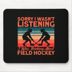 Field Hockey I Was Thinking About Field Hockey Mouse Mat