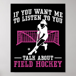 Field Hockey If You Want Me To Listen To You Field Poster