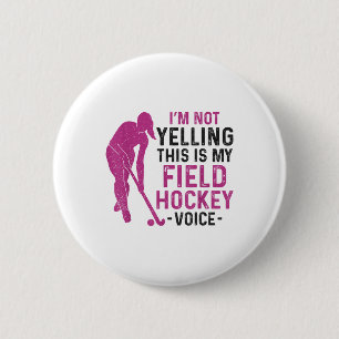 Field Hockey I'm Not Yelling This Is My Field Hock 6 Cm Round Badge