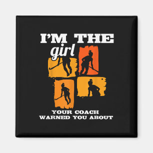 Field Hockey I'm The Girl Your Coach Warned You Ab Magnet