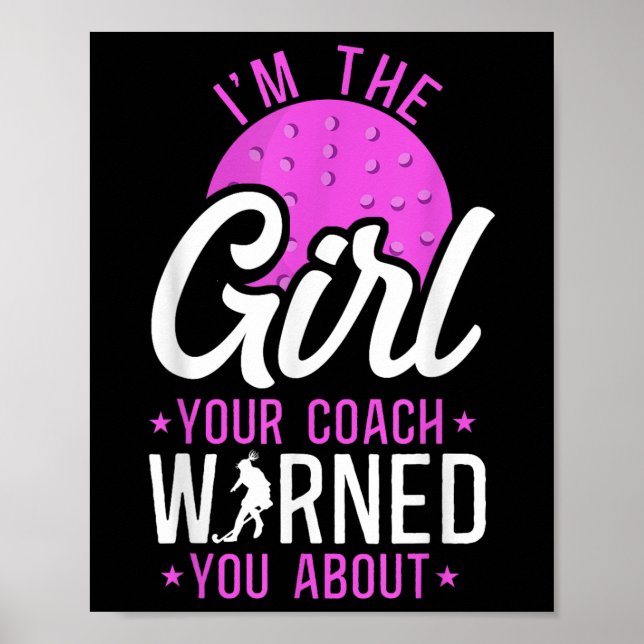 Field Hockey I'm The Girl Your Coach Warned You Ab Poster (Front)