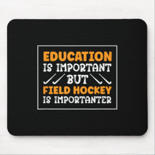 Field Hockey Is Importanter Hockey Player Mouse Mat