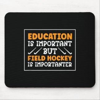 Field Hockey Is Importanter Hockey Player Mouse Mat