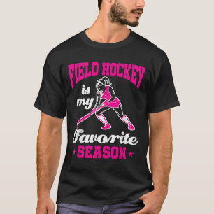 Field Hockey Is My Favorite Season Funny Mom Coach T-Shirt