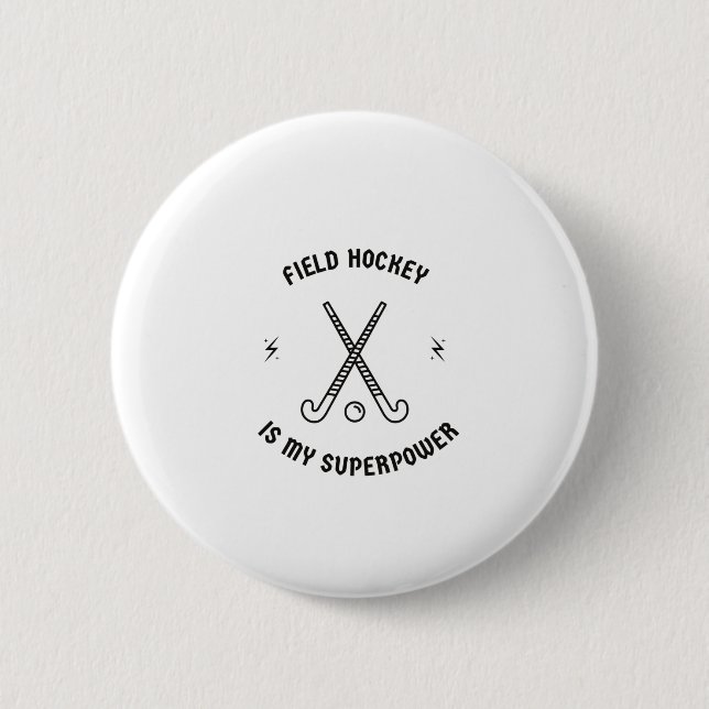 Field hockey is my superpower 6 cm round badge (Front)