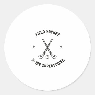 Field hockey is my superpower classic round sticker