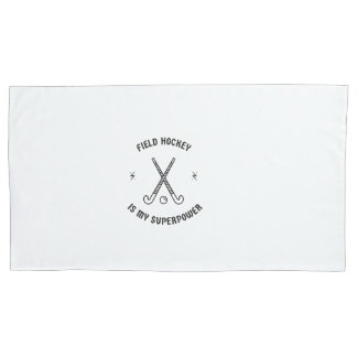 Field hockey is my superpower pillowcase