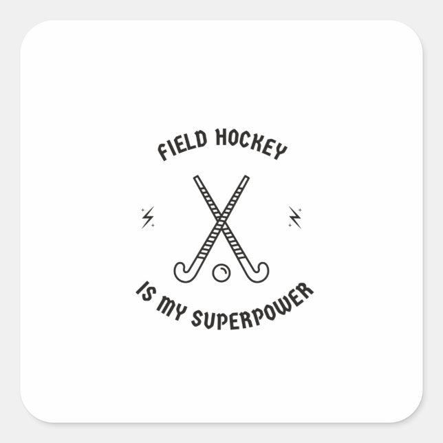 Field hockey is my superpower square sticker (Front)