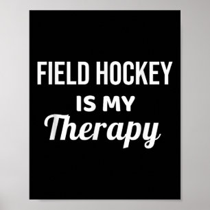 Field Hockey Is My Therapy  Poster