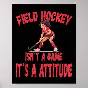 Field Hockey Isn't A Game It's A Attitude Poster