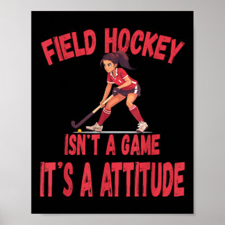 Field Hockey Isn't A Game It's A Attitude  Poster