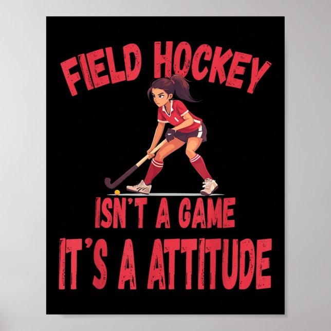 Field Hockey Isn't A Game It's A Attitude  Poster (Front)