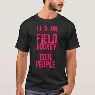 Field Hockey It's Ok If You Don't Like Field Hocke T-Shirt