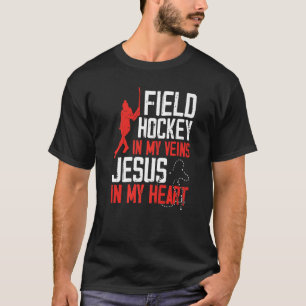Field Hockey Jesus Faith Christian Field Hockey In T-Shirt
