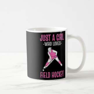 Field Hockey Just A Girl Who Loves Hockey  Coffee Mug