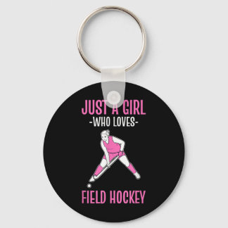 Field Hockey Just A Girl Who Loves Hockey  Key Ring