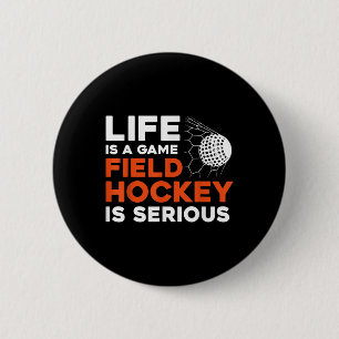 Field Hockey Life Is A Game Field Hockey Is Seriou 6 Cm Round Badge