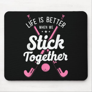 Field Hockey Life Is Better When We Stick Together Mouse Mat