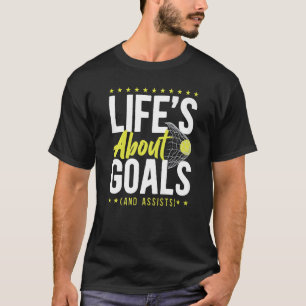 Field Hockey Life's About Goals And Assists T-Shirt