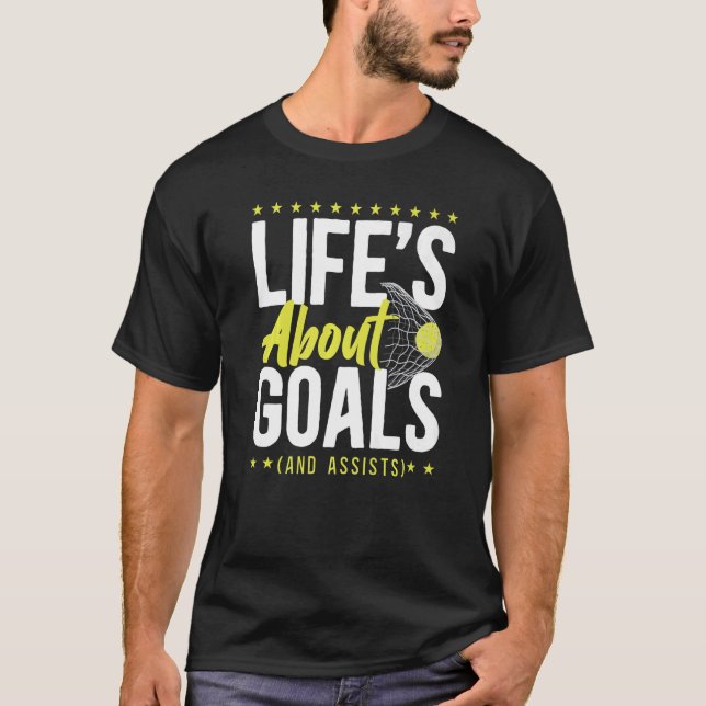 Field Hockey Life's About Goals And Assists T-Shirt (Front)