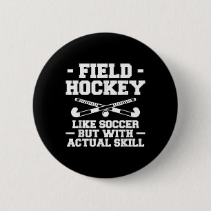Field Hockey Like Soccer But With Actual Skill _1 6 Cm Round Badge