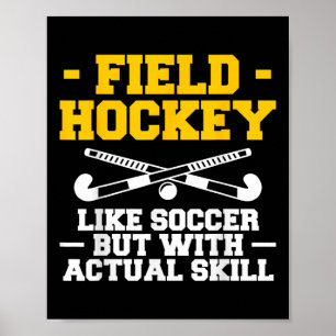 Field Hockey Like Soccer But With Actual Skill Poster