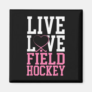 Field Hockey Live Love Field Hockey Magnet