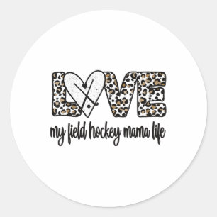 Field Hockey Mama Life Mom Of A Field Hockey Playe Classic Round Sticker