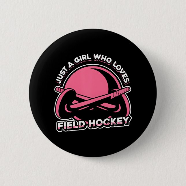 Field Hockey Match Just A Girl Who Loves Field 6 Cm Round Badge (Front)