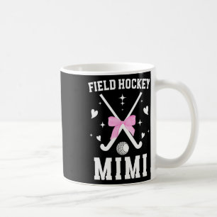 Field Hockey Mimi Of A Field Hockey Player Mimi Co Coffee Mug