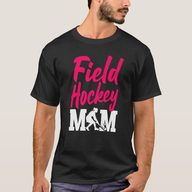 Field Hockey Mom Field Hockey Mom T-Shirt (Front)