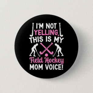 Field Hockey Mom Voice Mom Of A Field Hockey Playe 6 Cm Round Badge