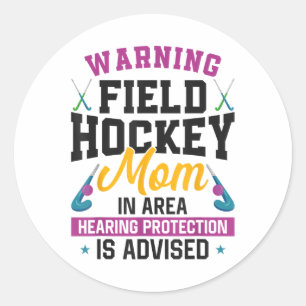 Field Hockey Mom Warning Field Hockey Mom In Area Classic Round Sticker