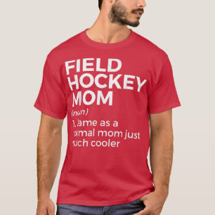 Field Hockey Mum Definition Women T-Shirt