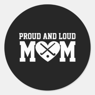 Field Hockey Mum Field Hockey Proud & Loud Mum Classic Round Sticker