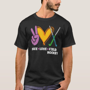 Field Hockey Peace Love Field Hockey T-Shirt