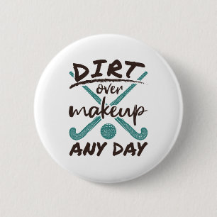 Field Hockey Player Dirt Over Makeup Any Day 6 Cm Round Badge