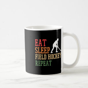 Field Hockey Player Hockey Team Eat Sleep Hockey R Coffee Mug