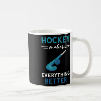 Field Hockey Player Makes Everything Better Field Coffee Mug