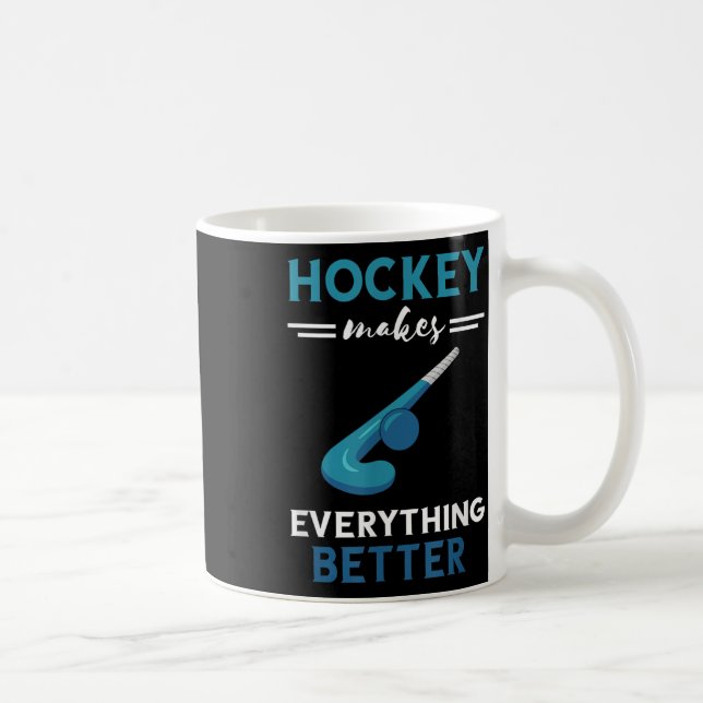 Field Hockey Player Makes Everything Better Field  Coffee Mug (Right)