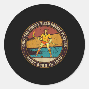 Field-hockey-players Born In 1948 Birthday Field-h Classic Round Sticker