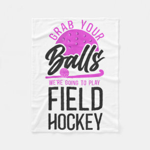 Field Hockey Pun Adult Humor Grab Your We're Going Fleece Blanket